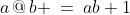 a\,@\,b \:=\:ab+1