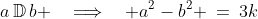 a\,\mathbb{D}\,b \quad\Longrightarrow\quad a^2-b^2 \:=\:3k