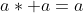 a\ast a=a
