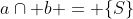 a\cap b = \{S\}