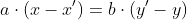 a\cdot{(x-x')}=b\cdot{(y'-y)}