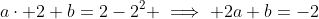 a\cdot 2+b=2-2^2 \implies 2a+b=-2