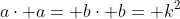 a\cdot a= b\cdot b= k^2