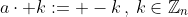 a\cdot k:= -k\,,\,k\in\mathbb{Z}_n