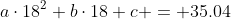 a\cdot18^2+b\cdot18+c = 35.04