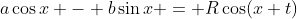 a\cos{x} - b\sin{x} = R\cos(x+t)