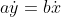 a\dot{y}=b\dot{x}