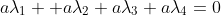 a\lambda_{1} +a\lambda_{2}+a\lambda_{3}+a\lambda_{4}=0