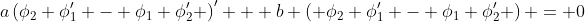 a\left(\phi_2 \phi_1' - \phi_1 \phi_2' \right)' + b \left( \phi_2 \phi_1' - \phi_1 \phi_2' \right) = 0