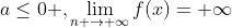a\leq0 ,\lim_{n \to \infty}f(x)=+\infty