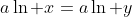 a\ln x=a\ln y