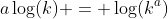 a\log(k) = \log(k^a)