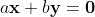 a\mathbf{x}+b\mathbf{y}=\mathbf{0}