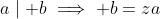 a\mid b\implies b=za