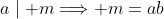 a\mid m\Longrightarrow m=ab