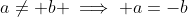 a\ne b \implies a=-b