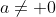 a\not= 0
