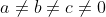 a\not=b\not=c\not=0