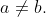 a\not=b.