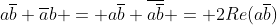 a\overline{b}+\overline{a}b = a\overline{b}+\overline{a\overline{b}} = 2Re(a\overline{b})