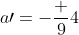a\prime=-\frac 94