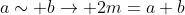 a\sim b\rightarrow 2m=a+b