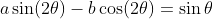 a\sin(2\theta)-b\cos(2\theta)=\sin\theta