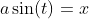 a\sin(t)=x