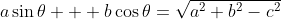 a\sin\theta + b\cos\theta=\sqrt{a^2+b^2-c^2}