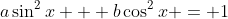a\sin^2{x} + b\cos^2{x} = 1