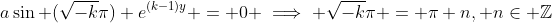 a\sin (\sqrt{-k}\pi) e^{(k-1)y} = 0 \implies \sqrt{-k}\pi = \pi n, n\in \mathbb{Z}