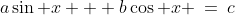 a\sin x + b\cos x \:=\:c