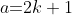 a\text{=}2k+1