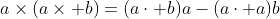 a\times(a\times b)=(a\cdot b)a-(a\cdot a)b