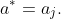 a^*=a_j.