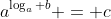 a^{\log_{a} b} = c