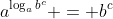 a^{\log_ab^c} = b^c
