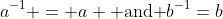 a^{-1} = a \mbox{ and }b^{-1}=b