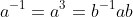 a^{-1}=a^3=b^{-1}ab