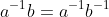 a^{-1}b=a^{-1}b^{-1}