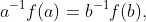a^{-1}f(a)=b^{-1}f(b),