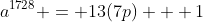 a^{1728} = 13(7p) + 1