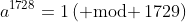 a^{1728}=1\,({\rm mod }\,1729)