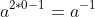 a^{2*0-1}=a^{-1}