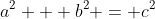 a^{2} + b^{2} = c^{2}