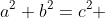 a^{2}+b^{2}=c^{2} 