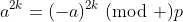 a^{2k}=(-a)^{2k}\!\!\!\!\pmod p