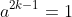 a^{2k-1}=1