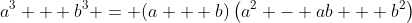 a^{3} + b^{3} = (a + b)\left(a^{2} - ab + b^{2}\right)