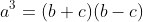 a^{3}=(b+c)(b-c)